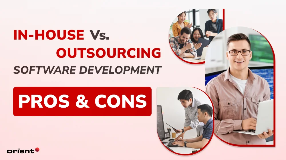 In-house Vs. Outsourcing Software Development: Pros & Cons